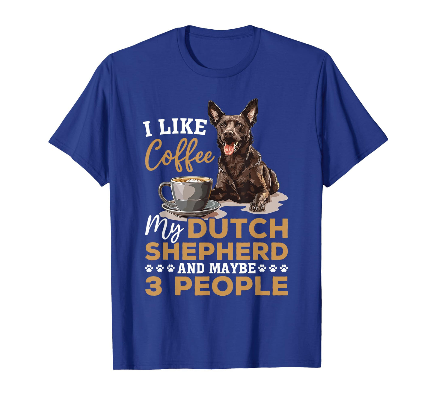 Dutch Shepherd Dog Breed Life is Better with Coffee and a Men Women Girls Kids T-Shirt