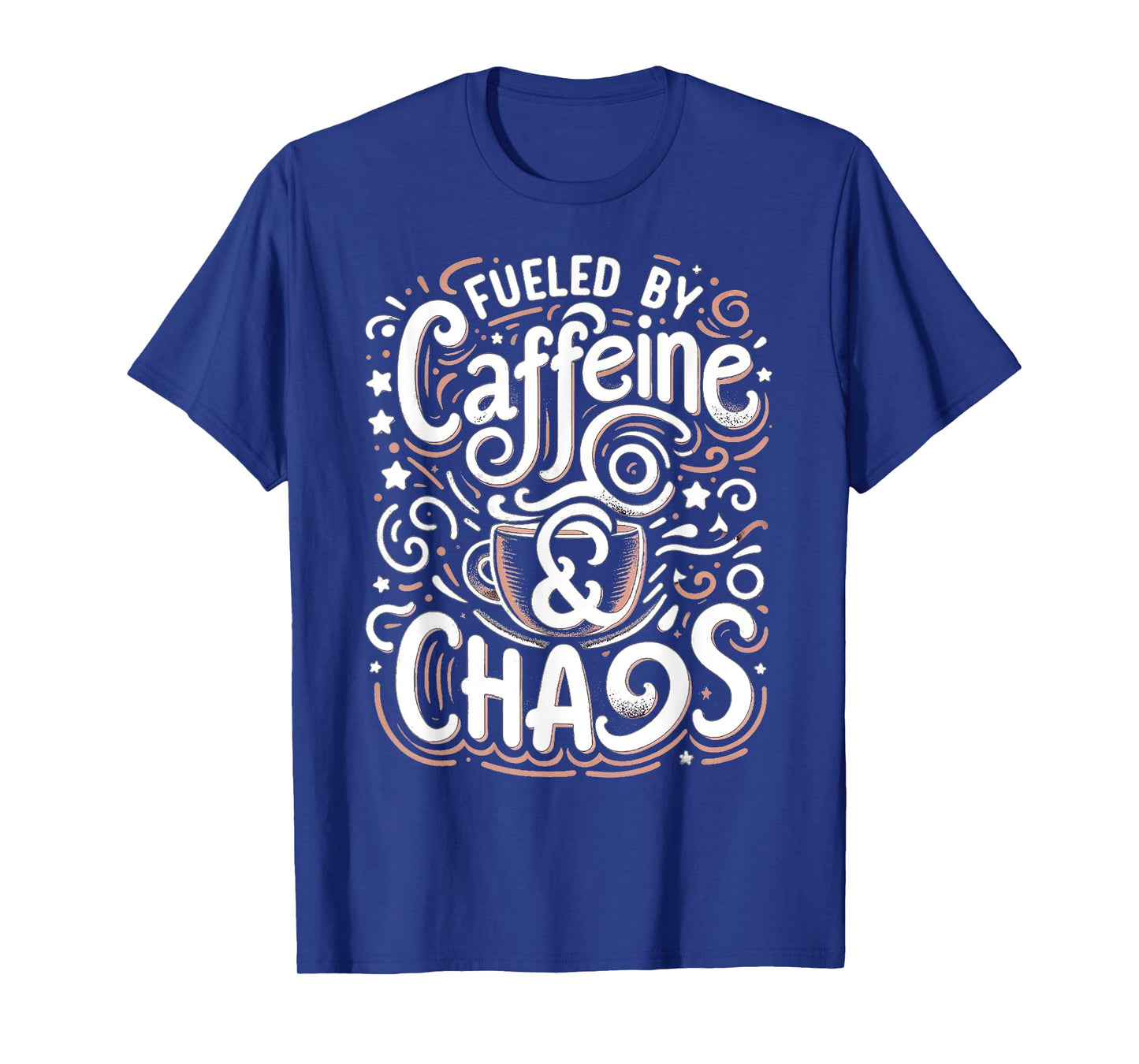 Coffee lover Fueled by Caffeine and Chaos T-Shirt