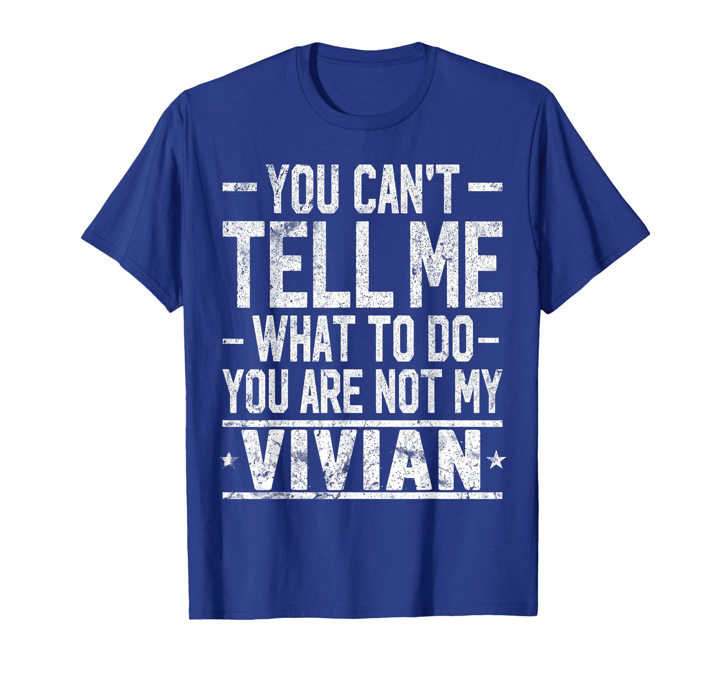 You Can't Tell Me What to Do You are Not My Vivian T-Shirt