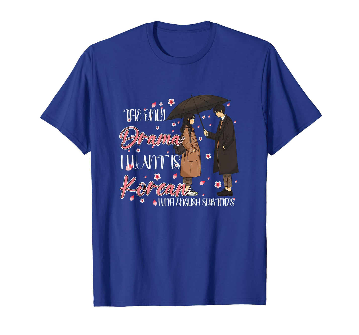 K-Drama The Only Drama I Want Is Korean Drama With Subtitles T-Shirt