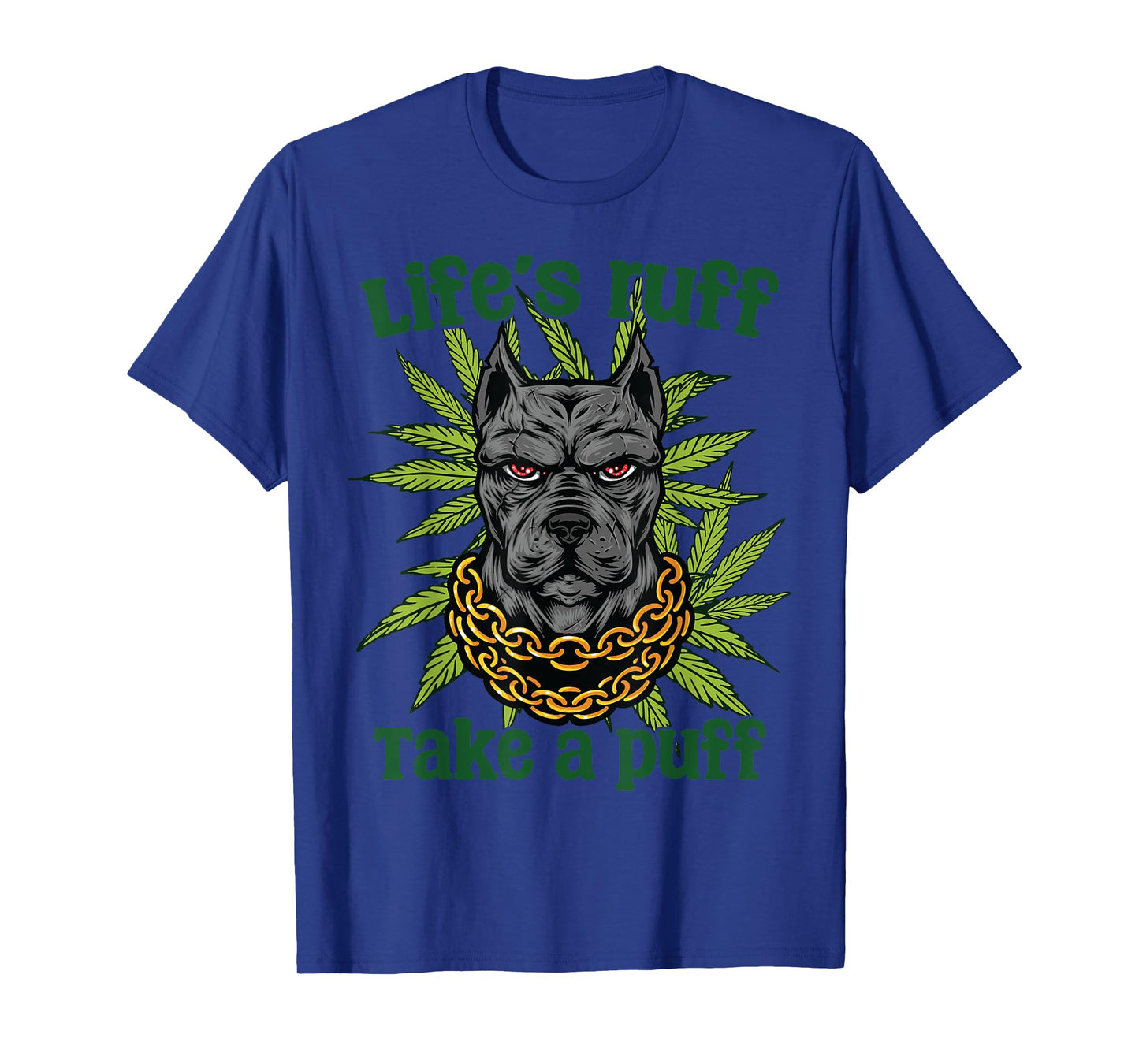 Life's Ruff Take A Puff Dog Cannabis Lovers Humor Art Men Women T-Shirt