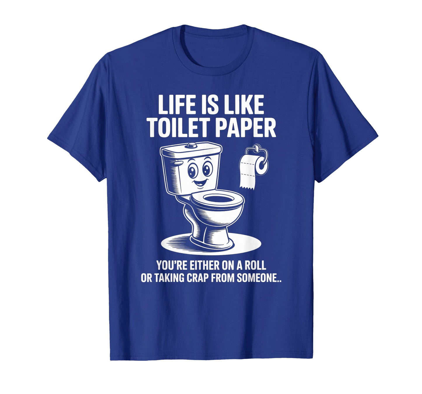 Funny Life is Like Toilet Paper Humor Sarcastic Saying T-Shirt