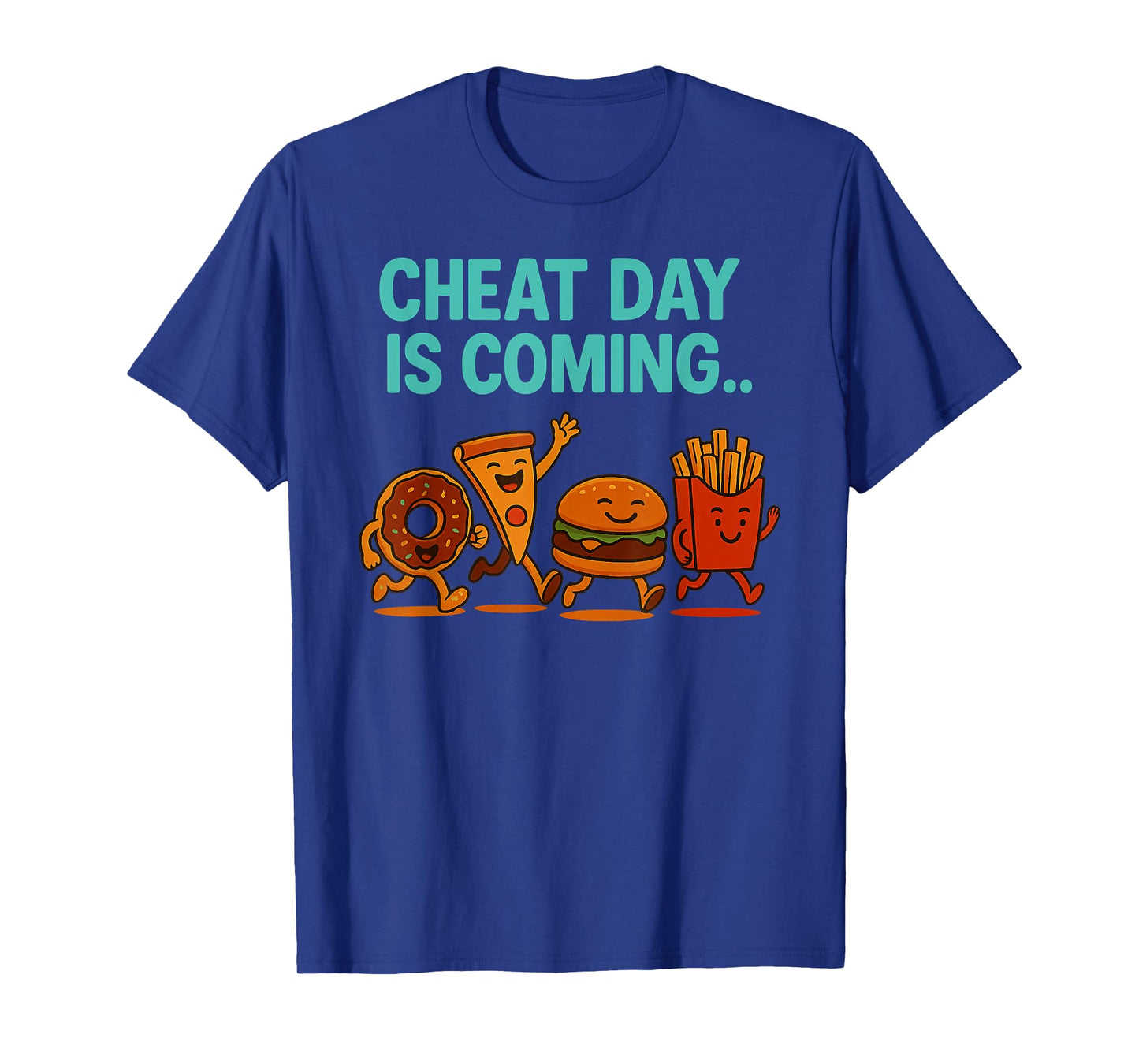 Cheat Day is Coming - Funny Junk Food Cartoon Pizza Fries T-Shirt