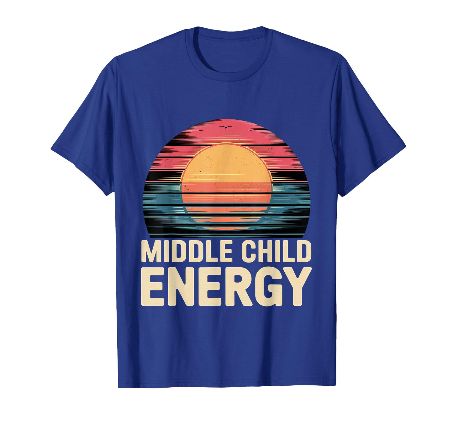 Middle Child Energy Relatable Sibling Life ------- T-Shirt
