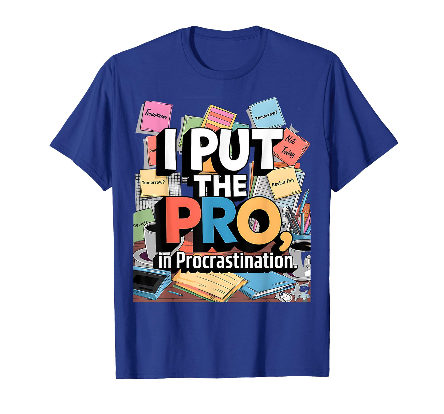 I Put the Pro In Procrastination T-Shirt