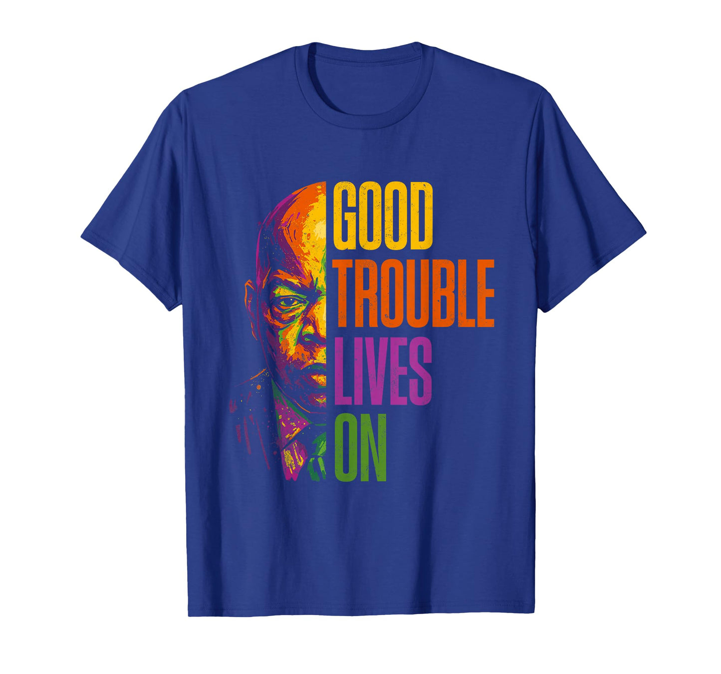 Good Necessary Trouble Lives On T-Shirt