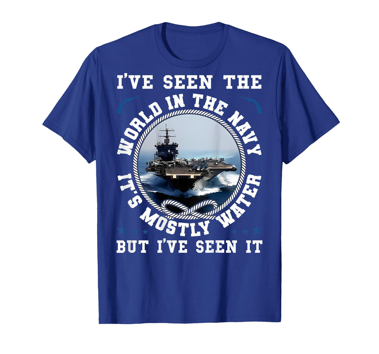 I've Seen The World In The Navy Sailing Funny Proud Sailor T-Shirt