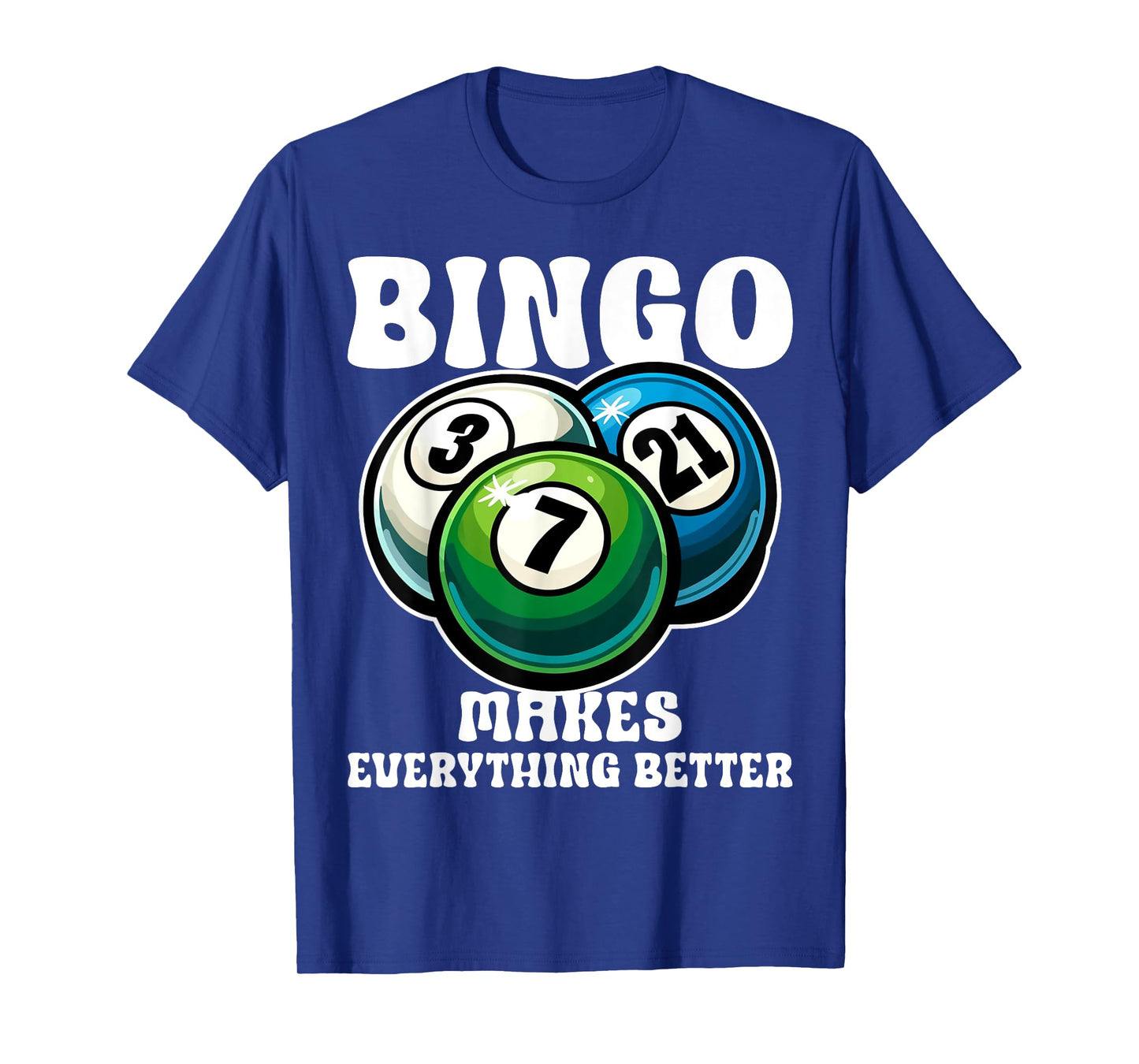 Funny Bingo Game Bingo Makes Everything Better Design T-Shirt