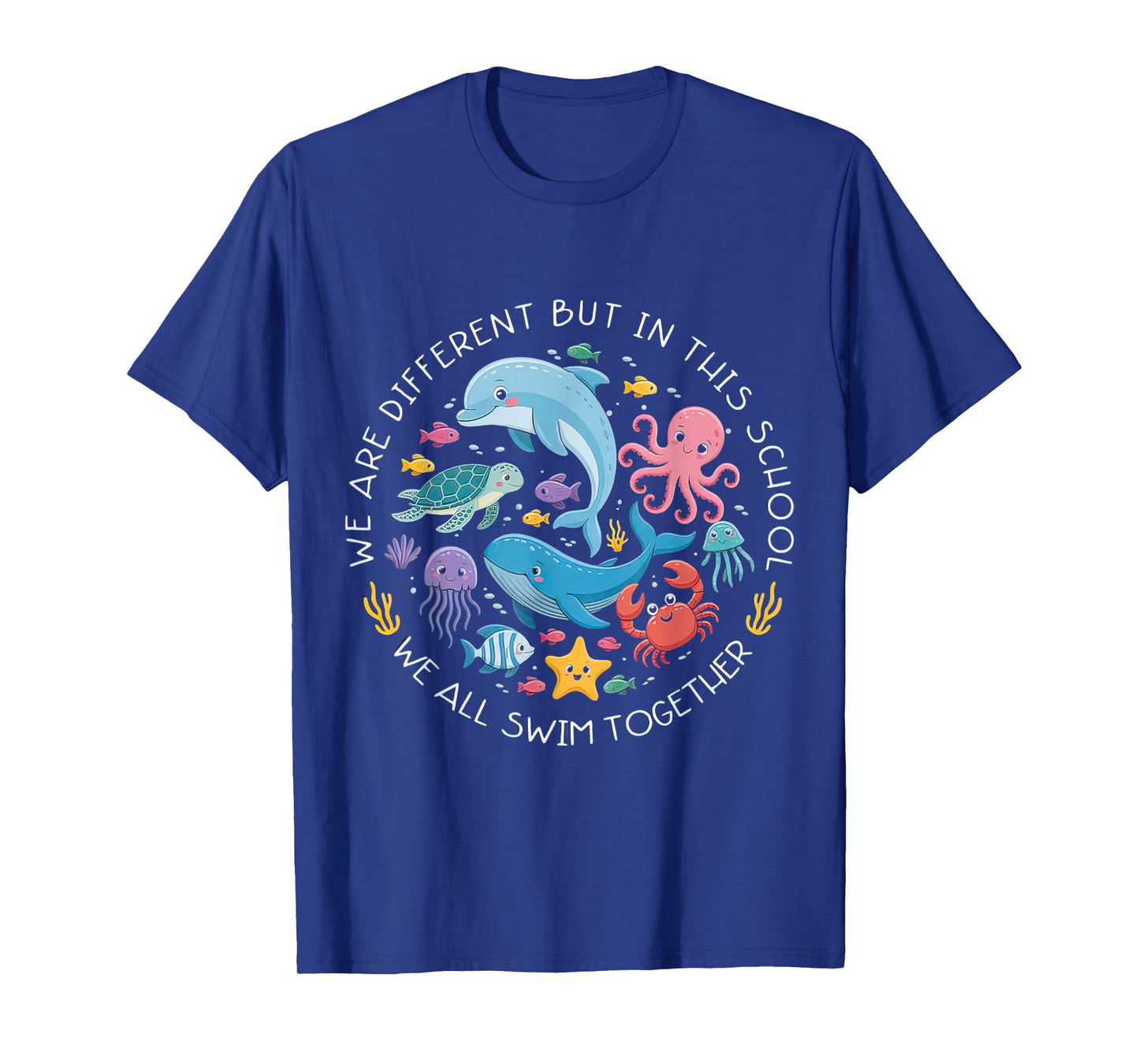 We are Different But in This School We Swim Together Quote T-Shirt