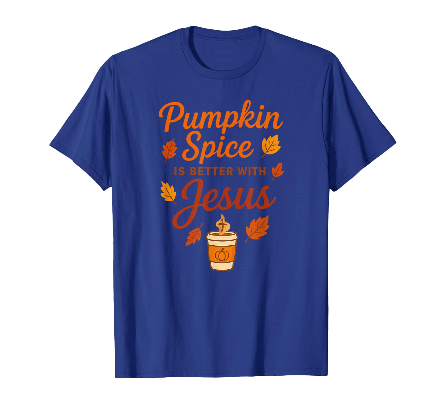 Pumpkin Spice is Better with Jesus T-Shirt
