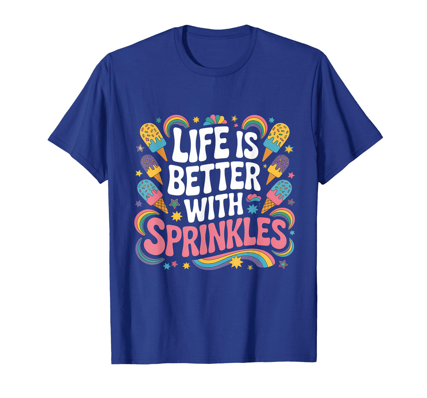 Life Is Better With Sprinkles Summer Ice Cream Lover T-Shirt