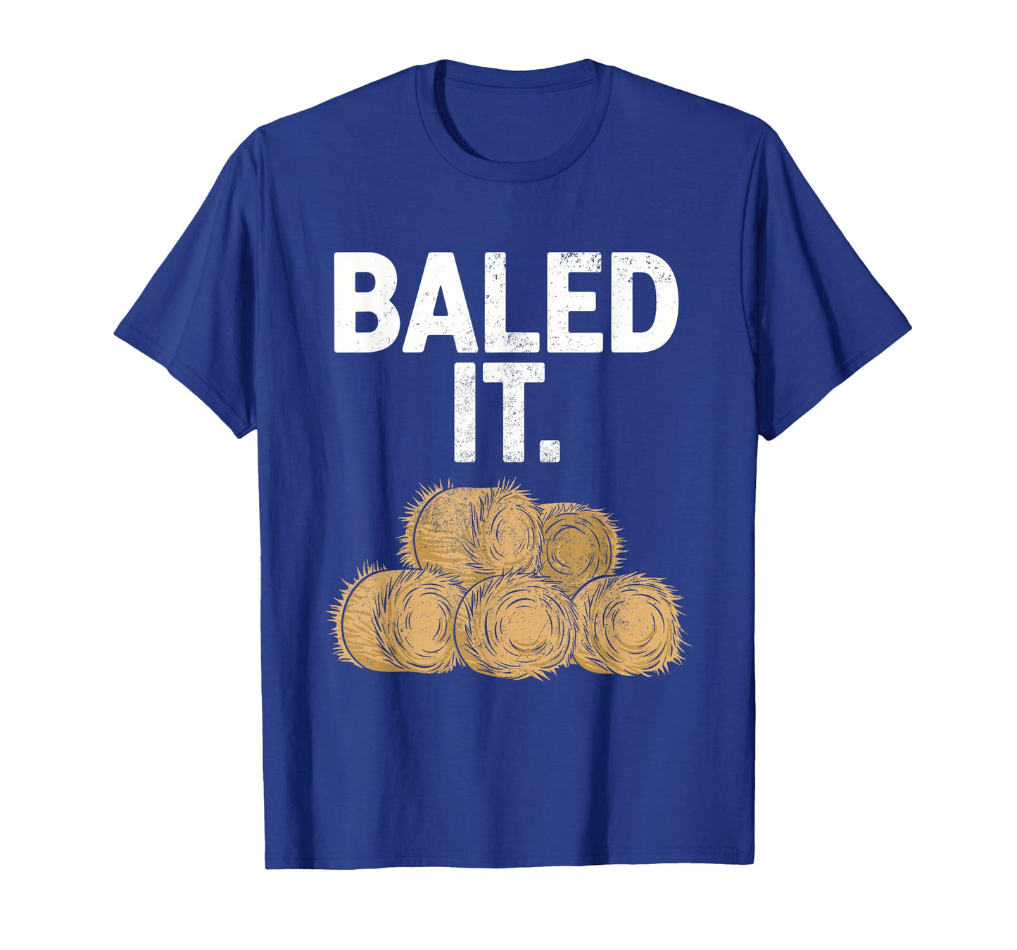 Bailed It Funny Farmer T-Shirt