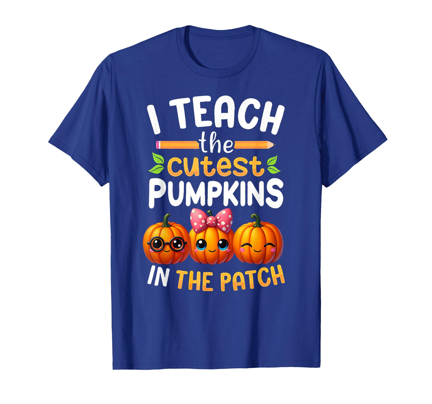 I Teach The Cutest Pumpkins in The Patch Teacher Halloween T-Shirt