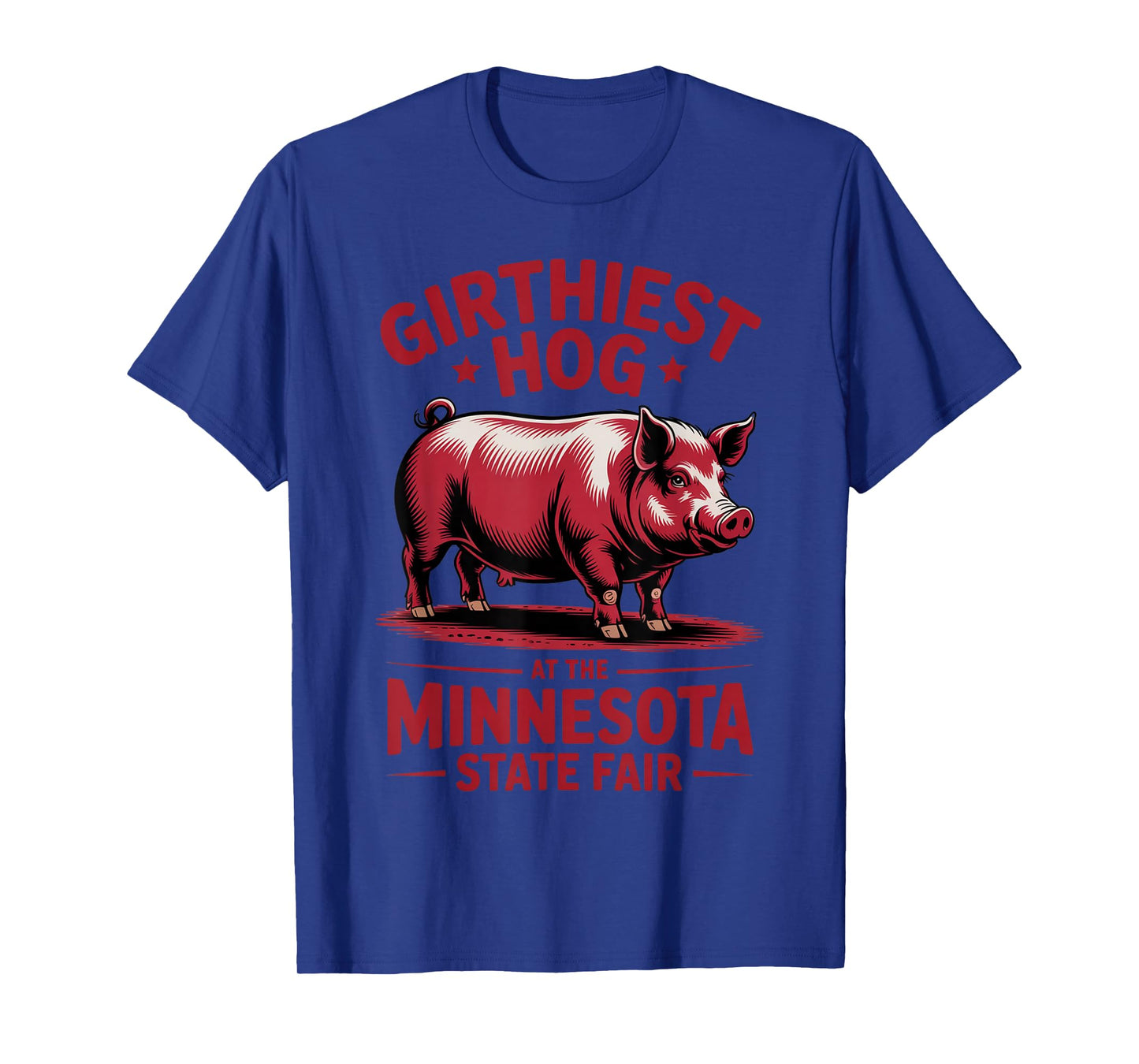 Funny Pig Girthiest Hog at The Minnesota State Fair Quote T-Shirt
