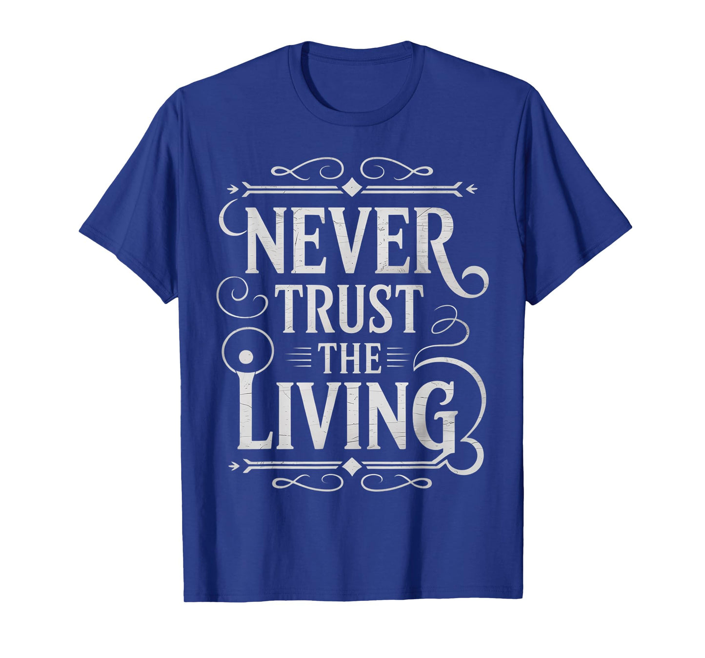 Never Trust The Living Gothic T-Shirt