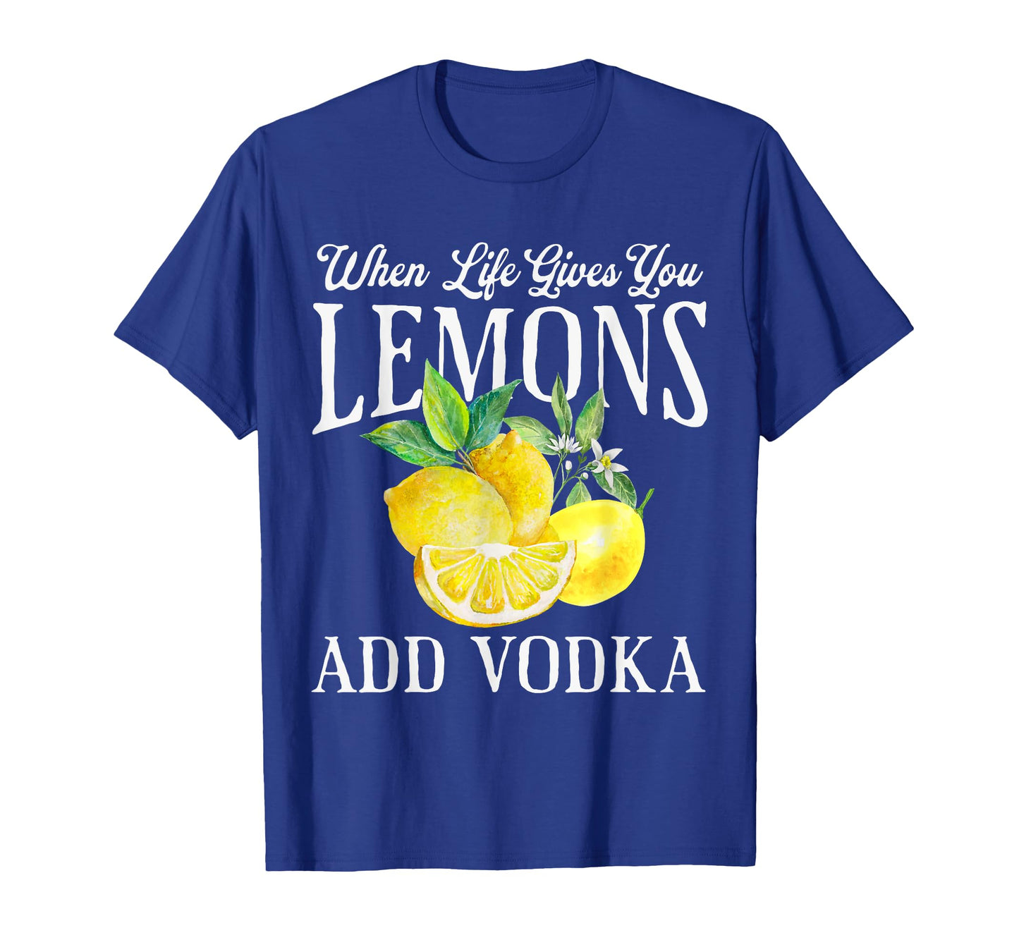 When Life Gives You Lemons Add Vodka Funny Saying Vintage T-Shirt