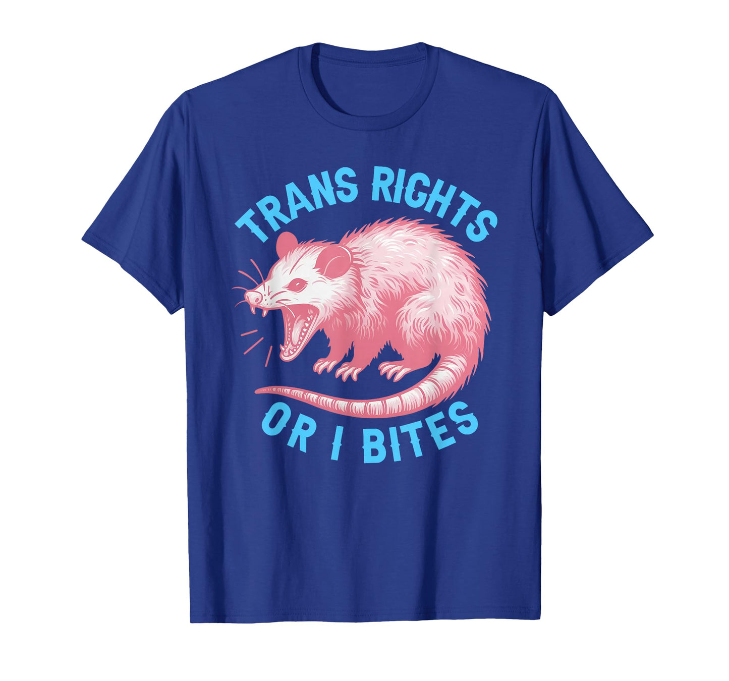 Trans Rights Or I Bites Funny Possum Support Feminist LGBTQ T-Shirt