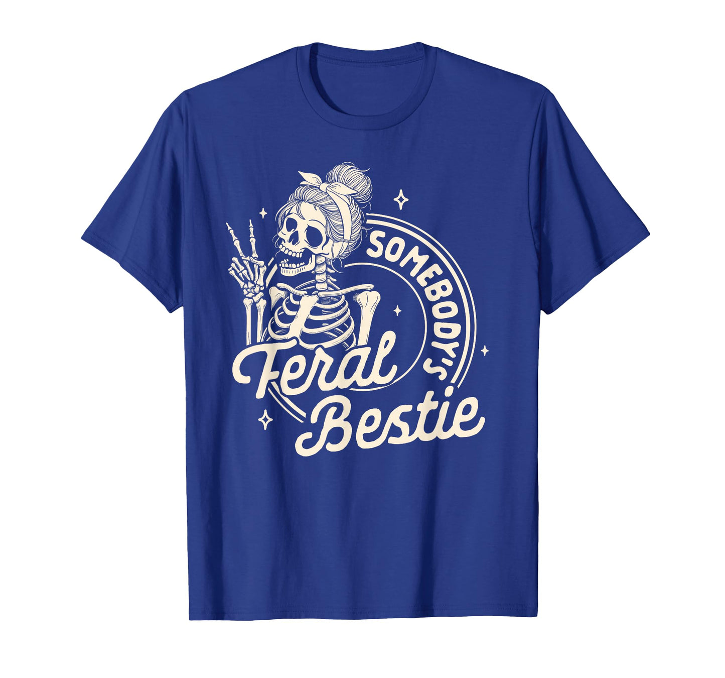 Feral Besties Squad Best Friend BFF Somebody's Feral Bestie T-Shirt