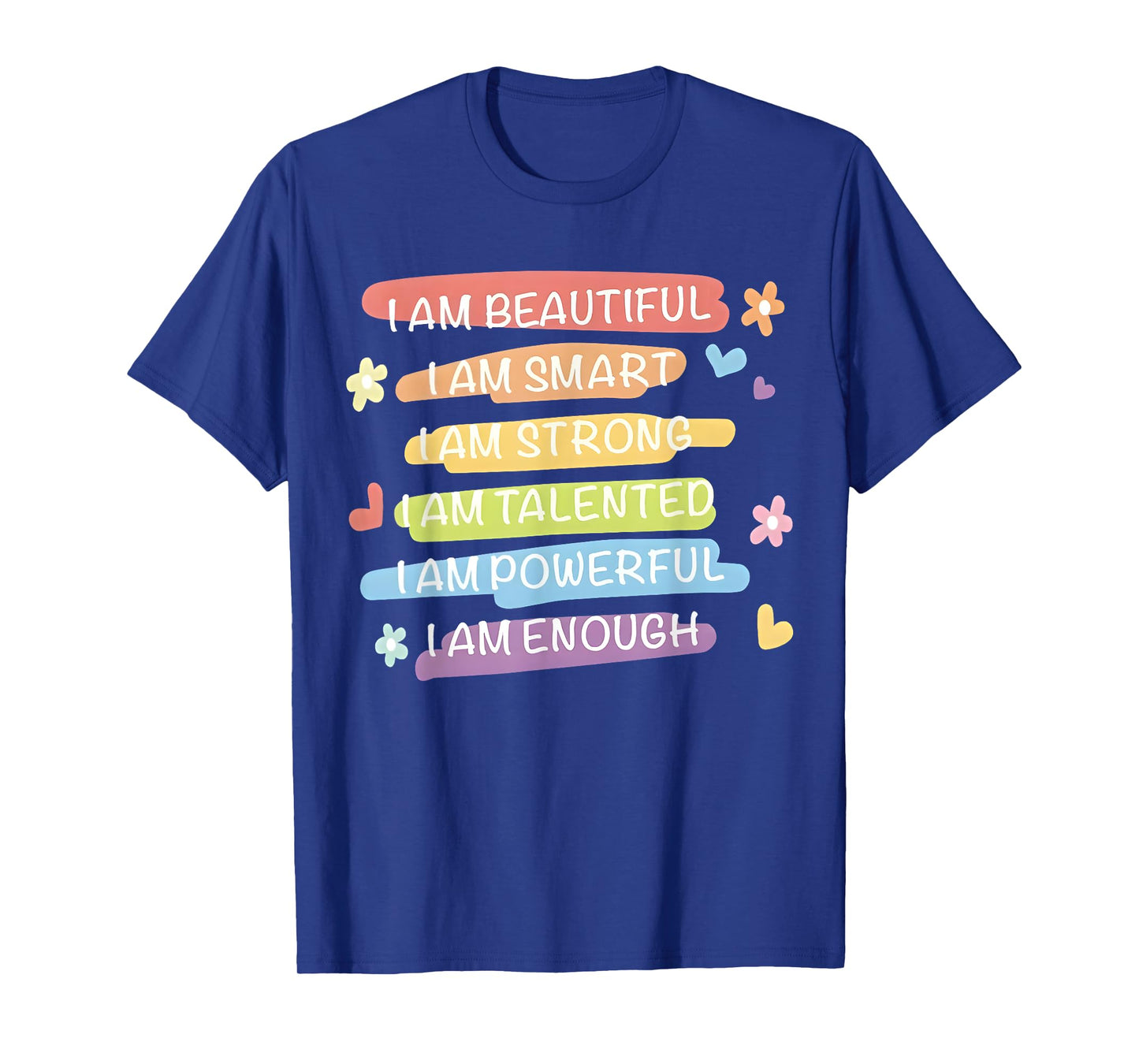 I Am Beautiful I Am Smart I Am Talented Enough Colorful Text T-Shirt