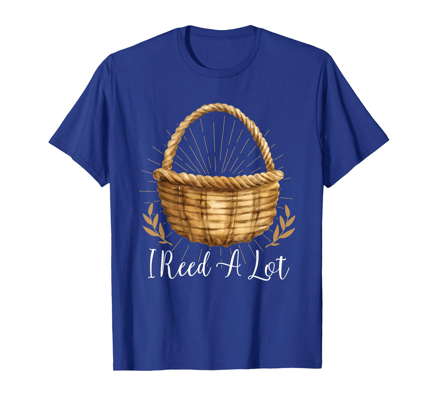 I Reed A Lot - Floral Basket Basket Weaving T-Shirt