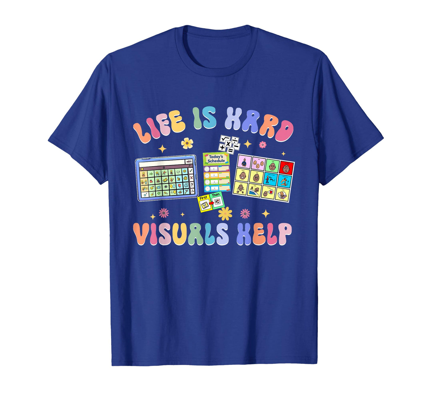 Life Is Hard Visuals Help Special Education Teacher SPED T-Shirt