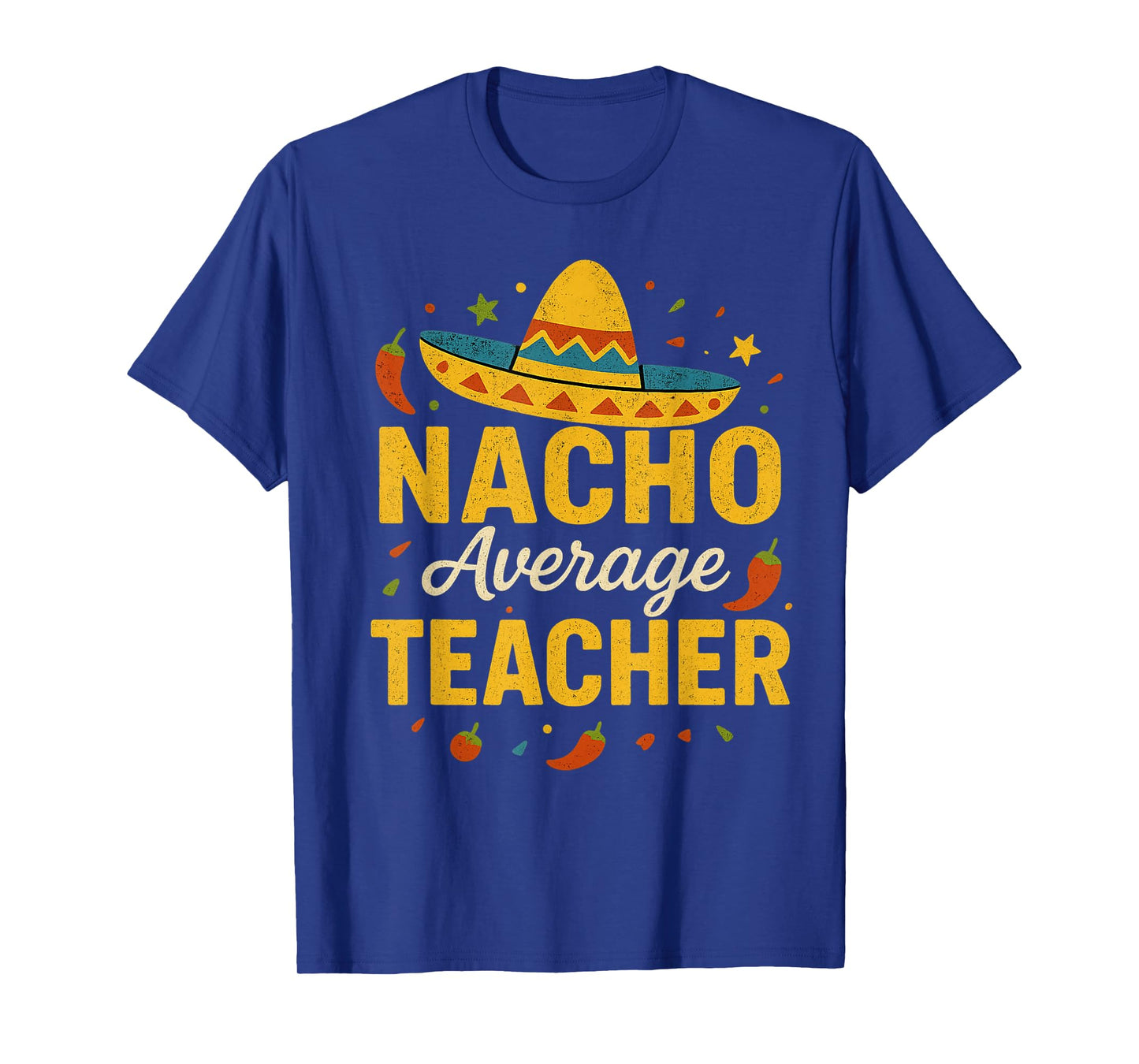 Nacho Average Teacher Funny Cinco De Mayo Teacher Fiesta T-Shirt
