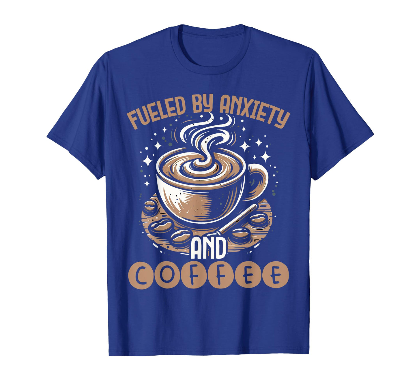 Funny Fueled By Anxiety And Coffee T-Shirt