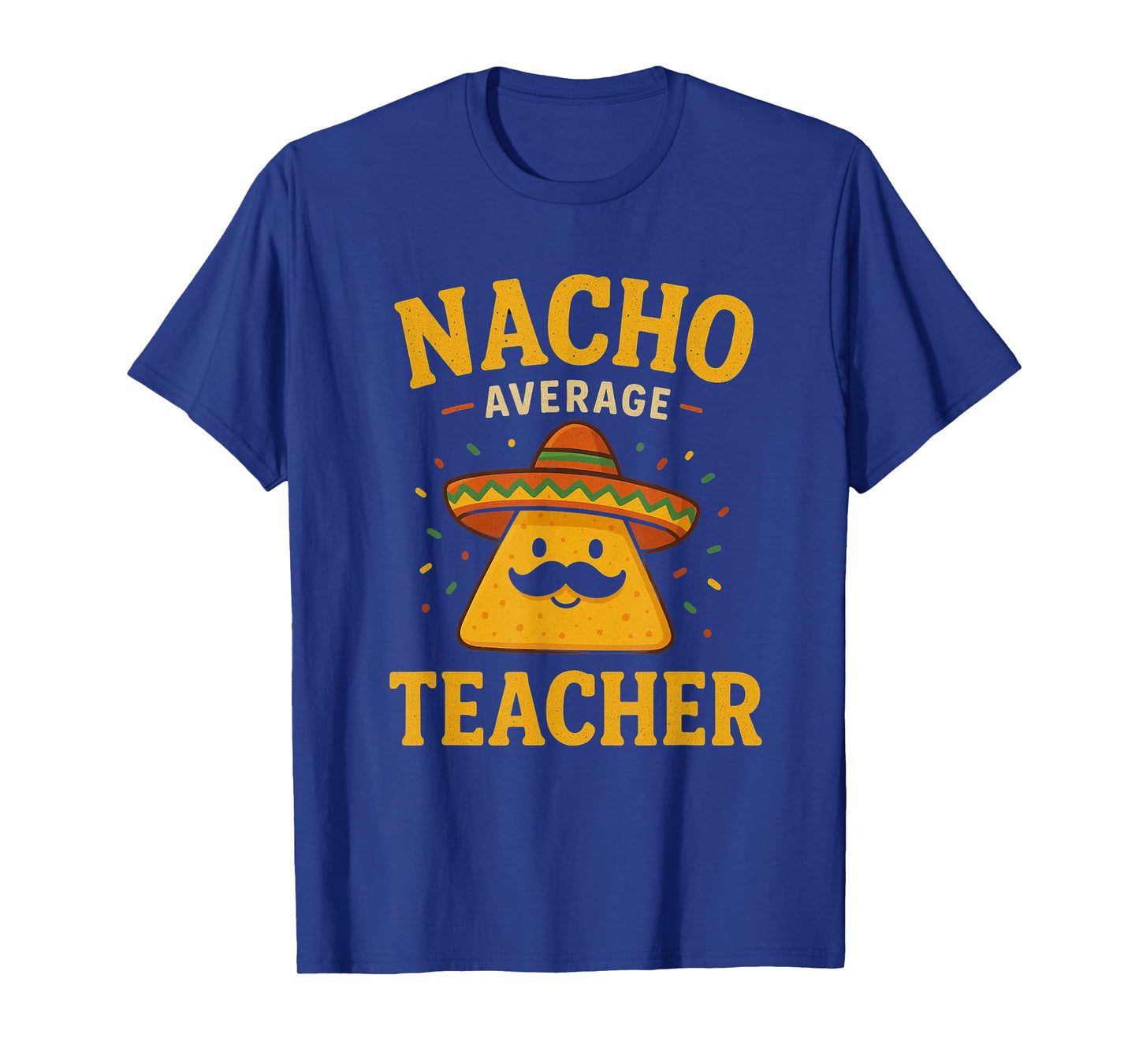 Nacho Average Teacher Funny Cinco De Mayo Teacher Fiesta T-Shirt