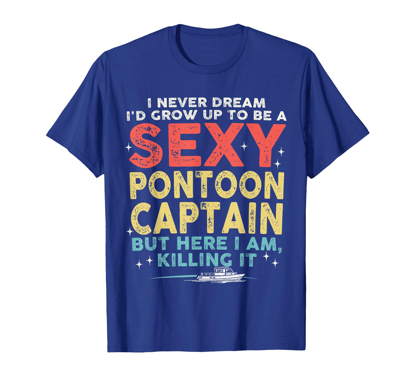 Sexy Pontoon Captain Boating Vacation Lake Life Boat Trip T-Shirt