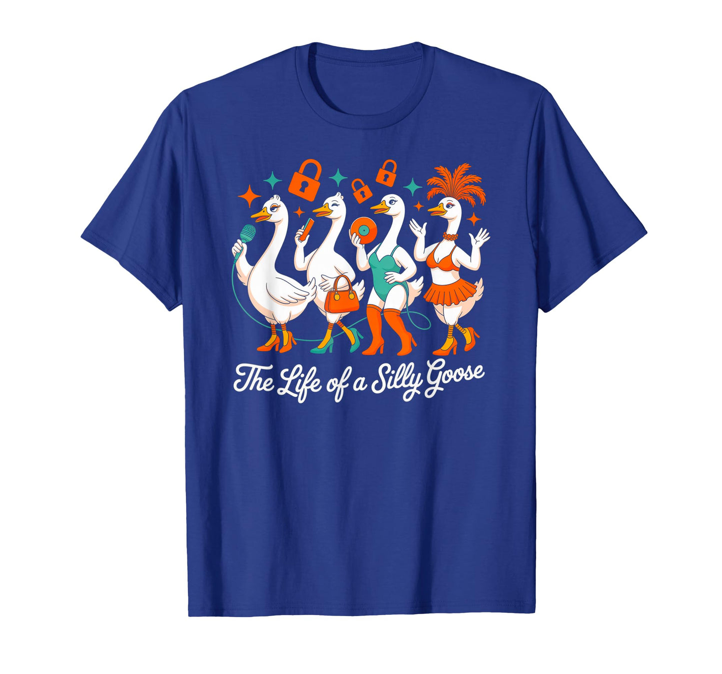 The Life of a Silly Goose Funny Humor Meme Show Girl Design T-Shirt