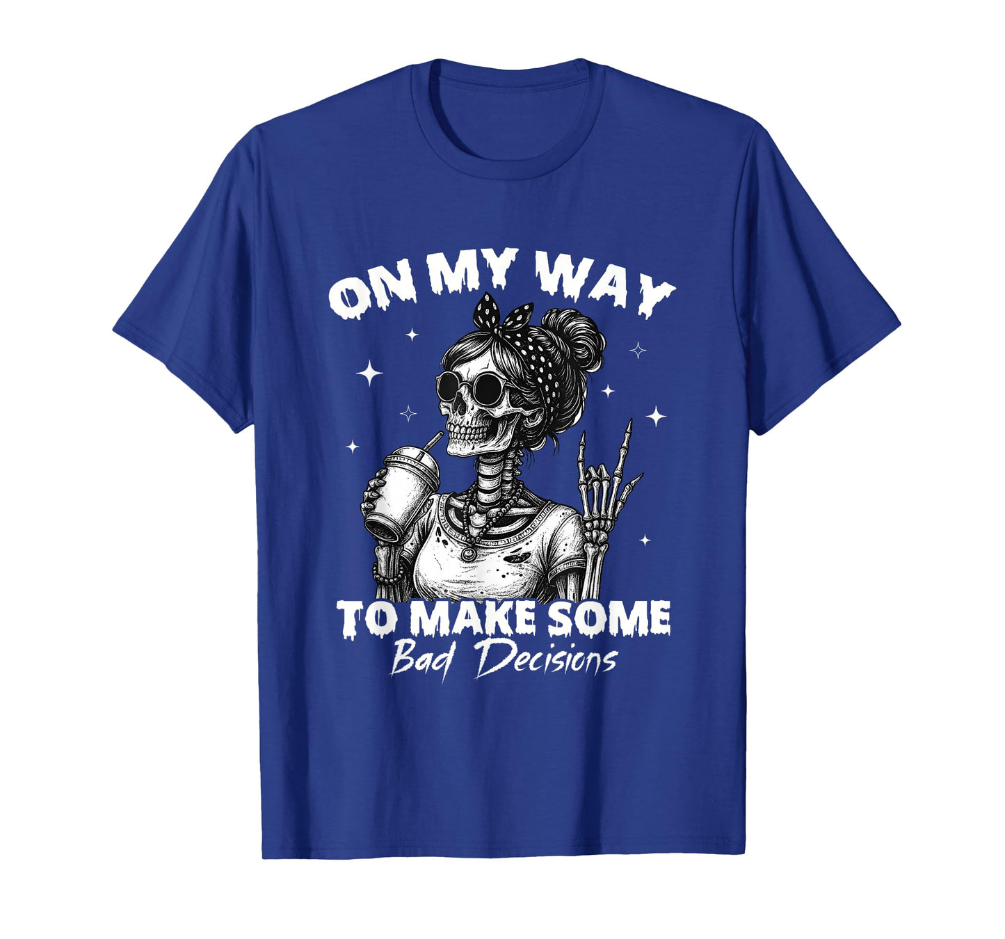 On My Way to Make Some Bad Decisions Skeleton T-Shirt