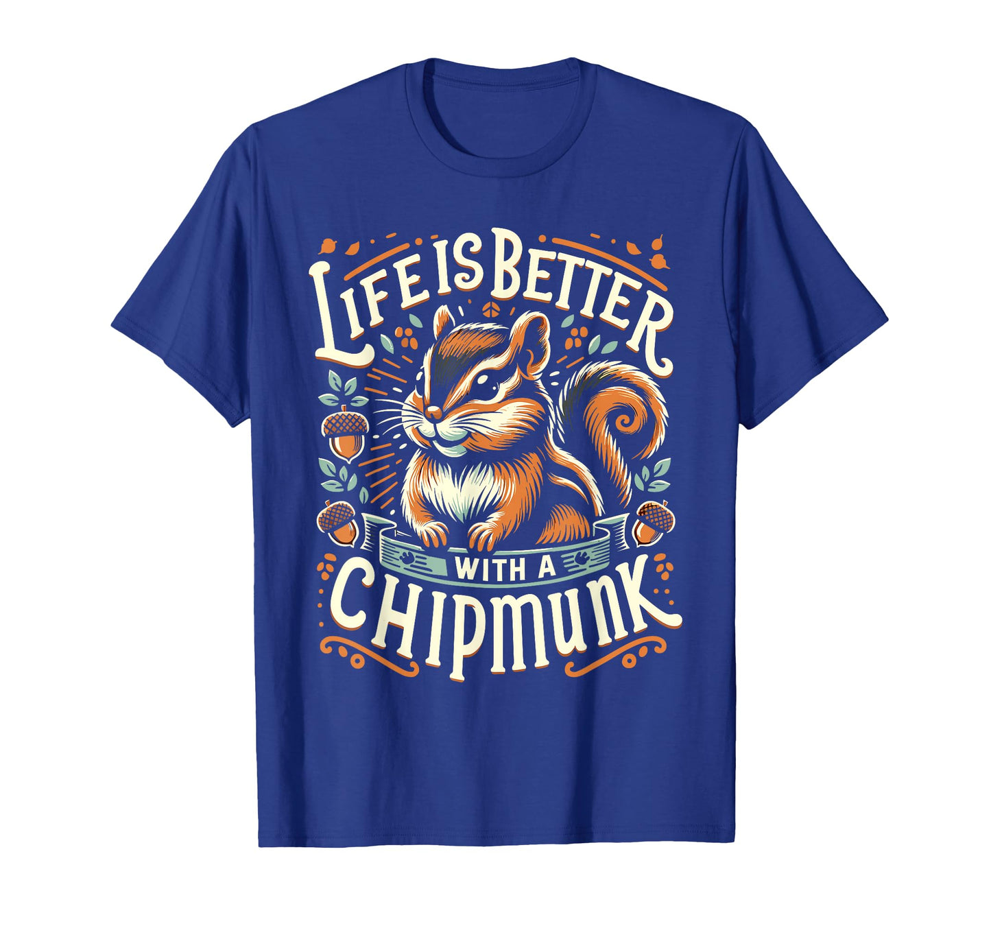 Life Is Better With A CHIPMUNK T-Shirt Funny CHIPMUNKS T-Shirt