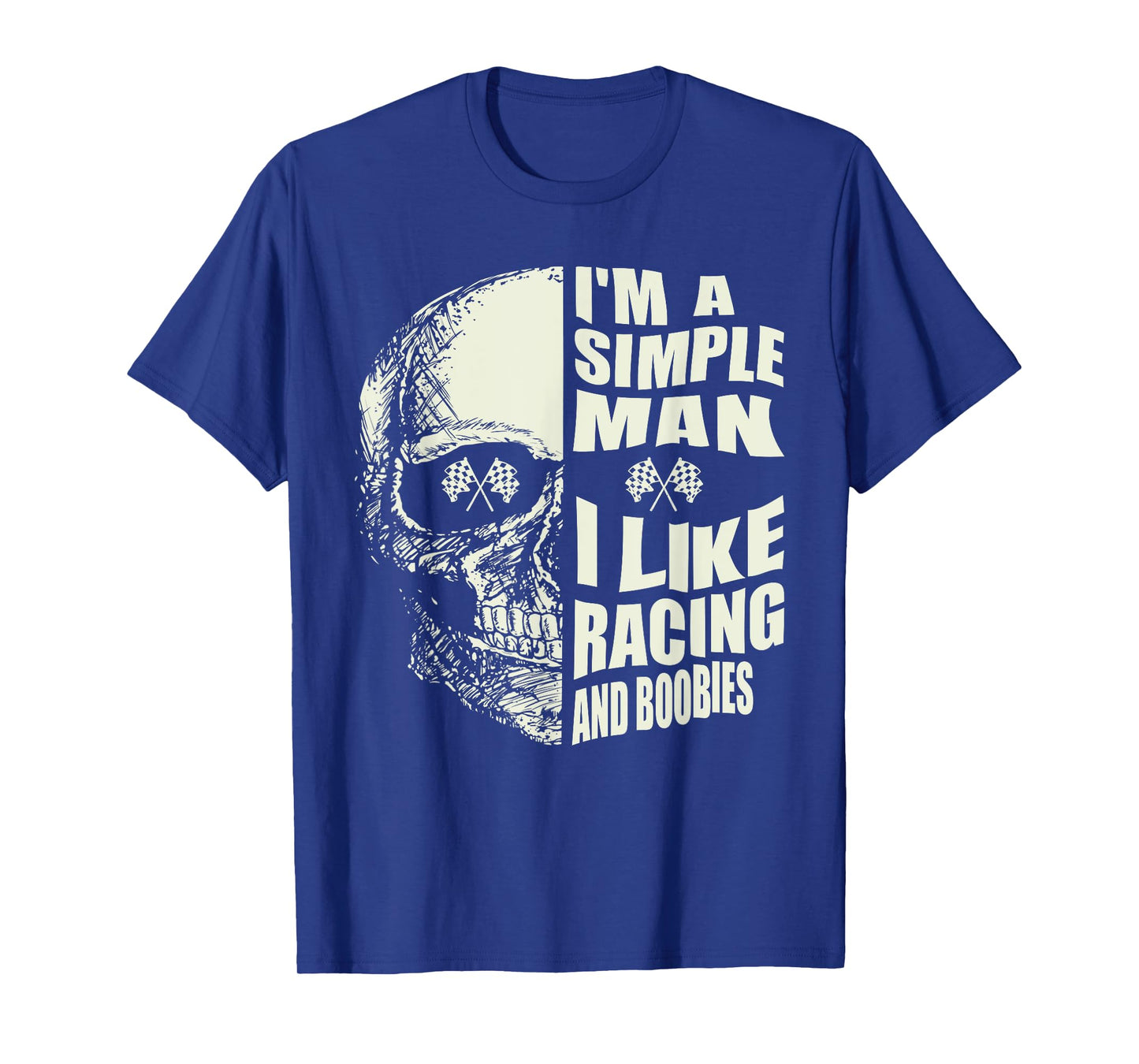 I Am A Simple Man I Like Racing And Boobies Race Car T-Shirt