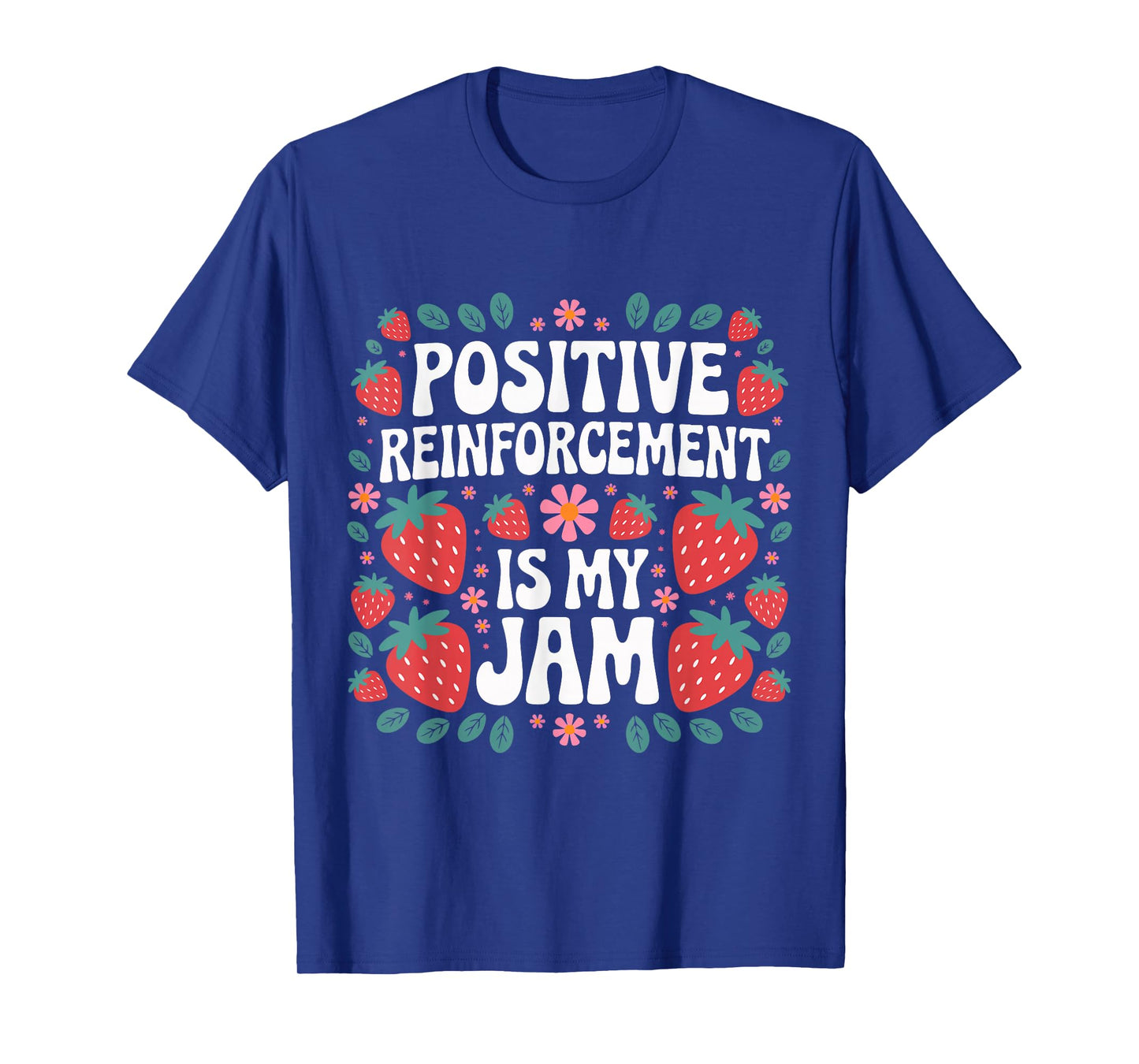 Positive Reinforcement Is My Jam ABA Therapy Strawberry T-Shirt