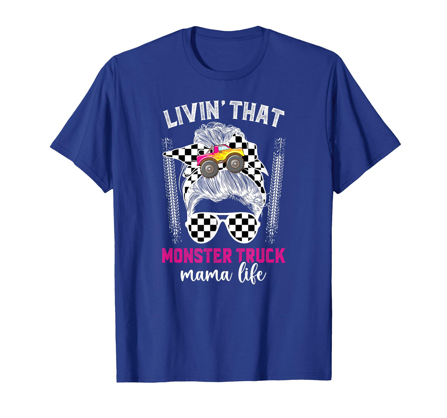 Livin' That Monster Truck Mama Life Monster Truck Mom T-Shirt