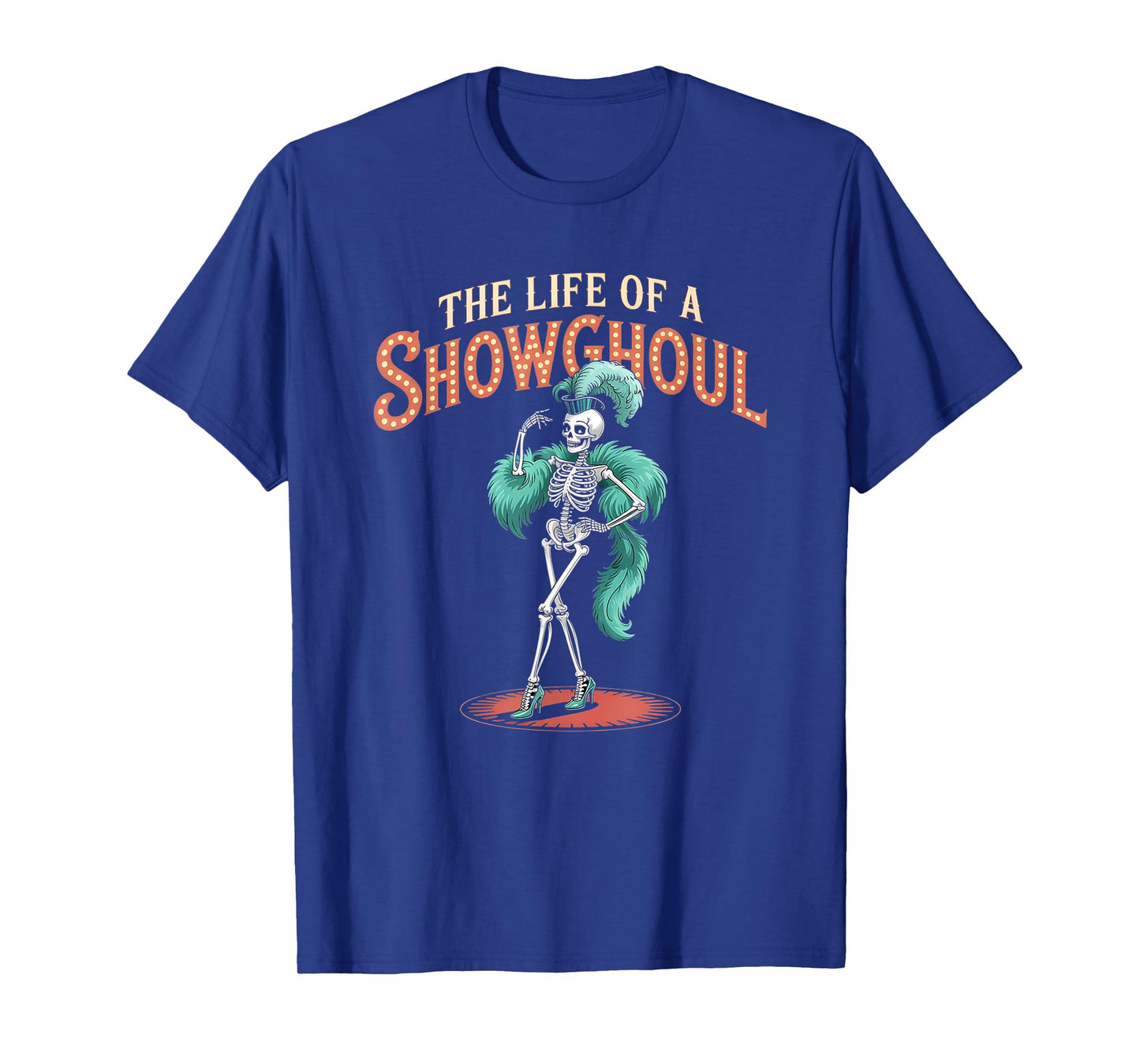 The Life of a Showghoul Funny Retro Skeleton Halloween Glam T-Shirt