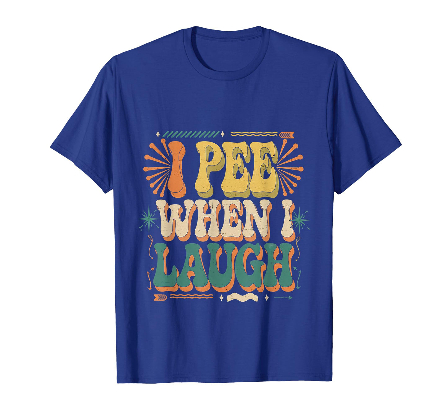 I Pee When I Laugh Relatable Adult Embarrassing |- T-Shirt