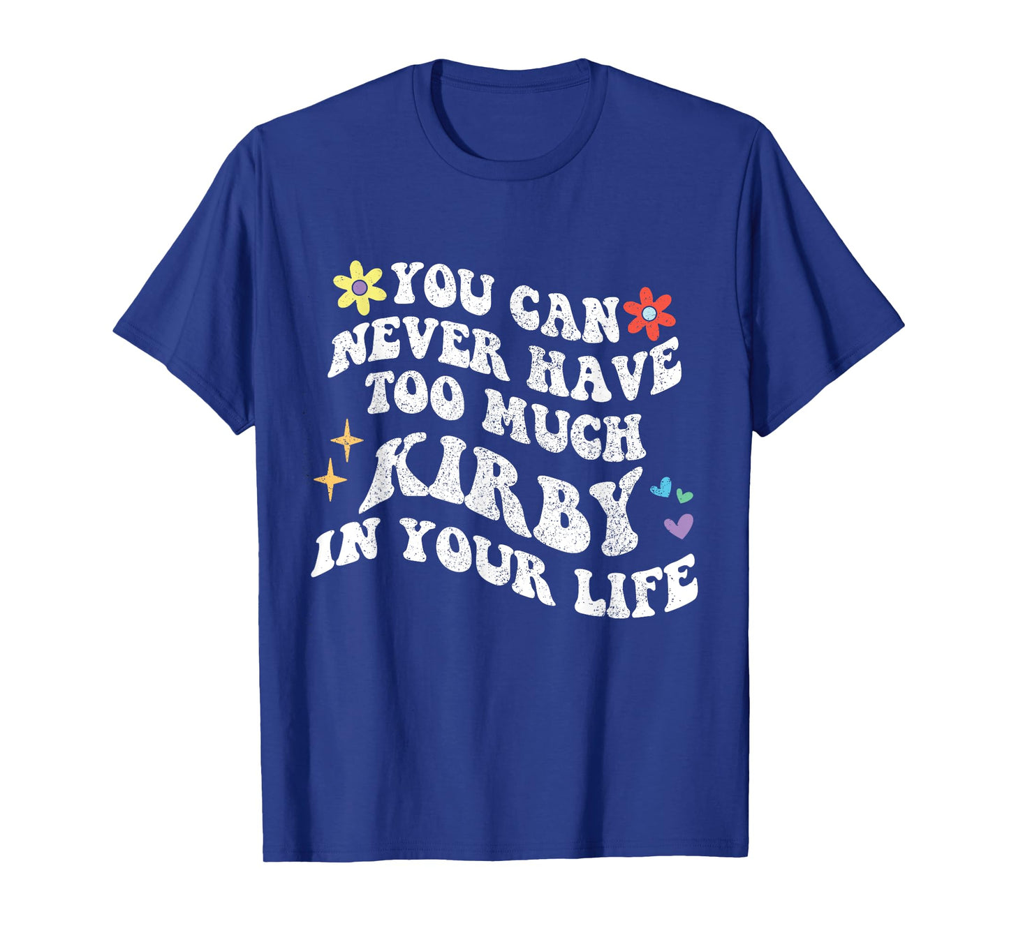 Retro Groovy You Can Never Have Too Much Kirby In Your Life T-Shirt