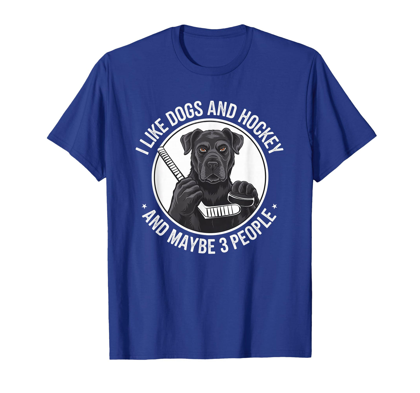 I LOVE DOGS AND HOCKEY AND, MAYBE 3 PEOPLE T-Shirt