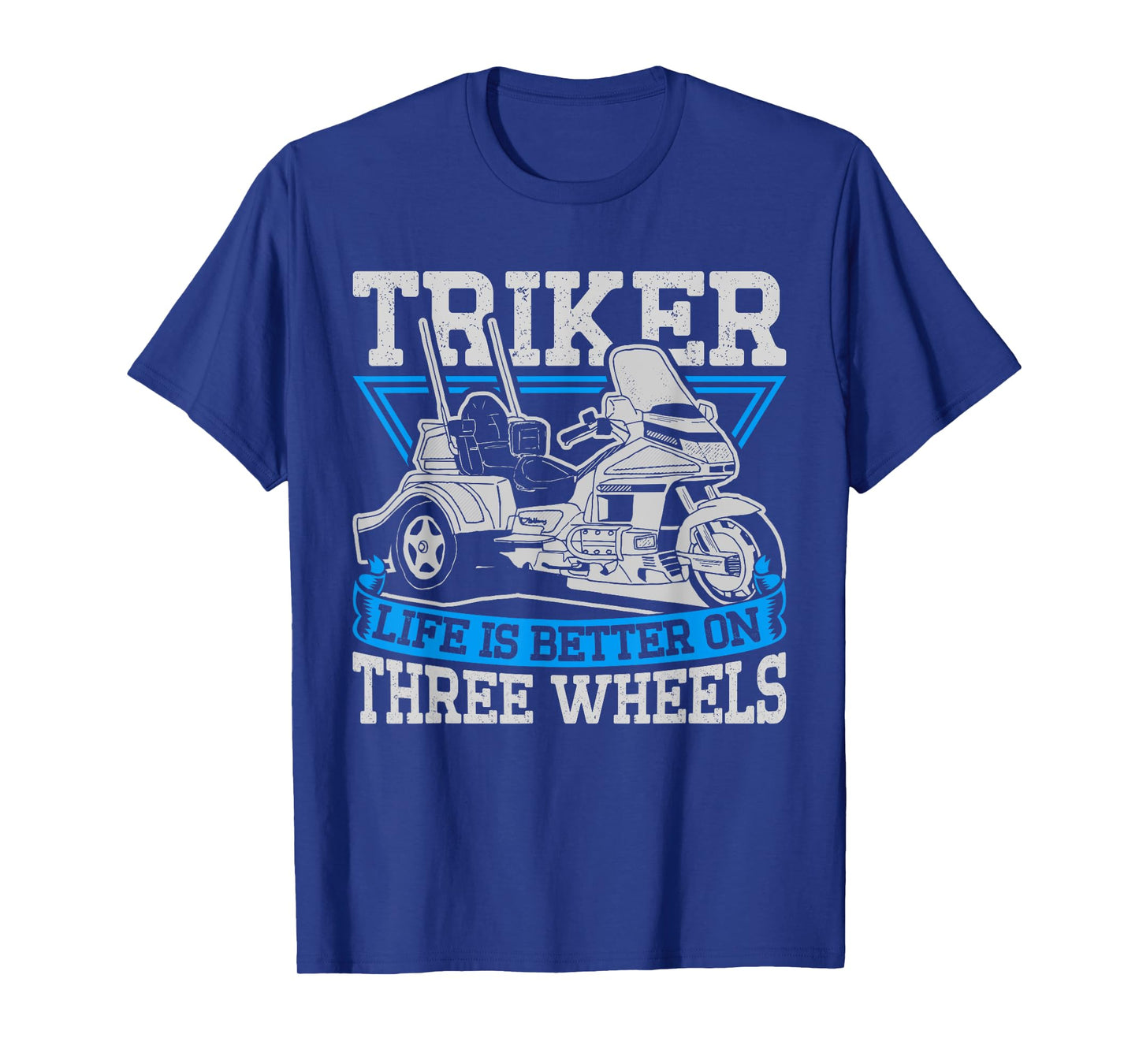 Triker - Life Is Better On Three Wheels - Motorcycle Trike T-Shirt