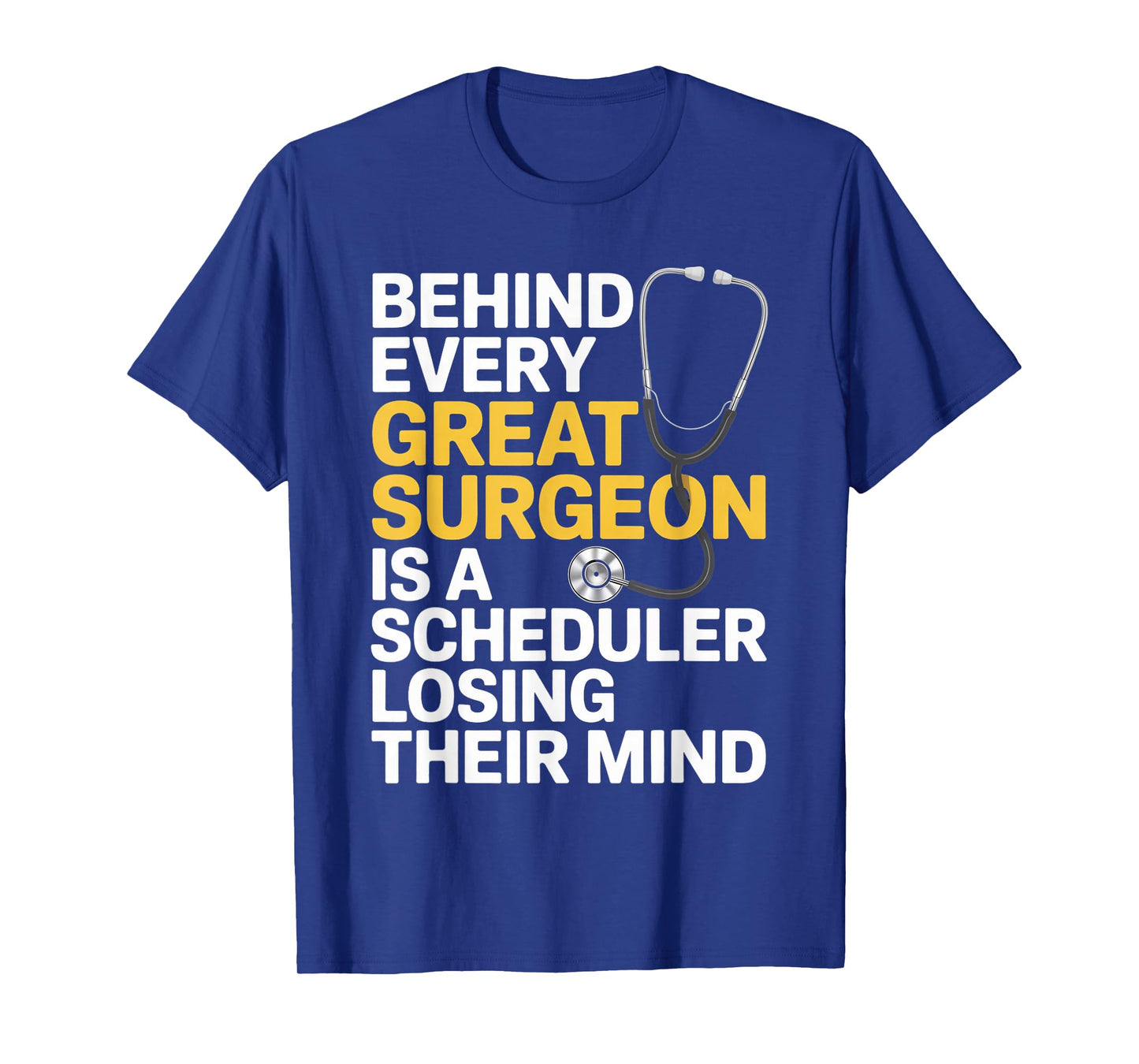 Every Great Surgeon Surgeon Surgery Tech Surgery Scheduler T-Shirt