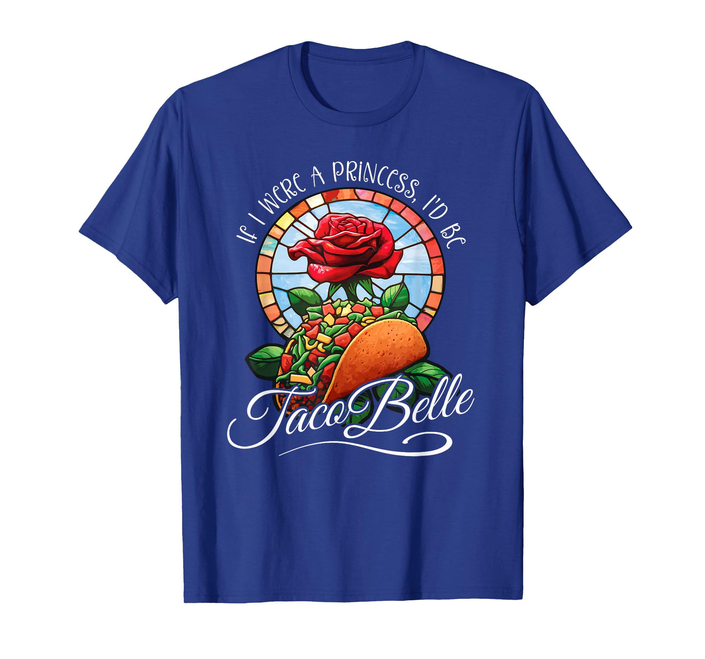 If I were a Princess I'd be Taco Belle - Funny Cinco De Mayo T-Shirt