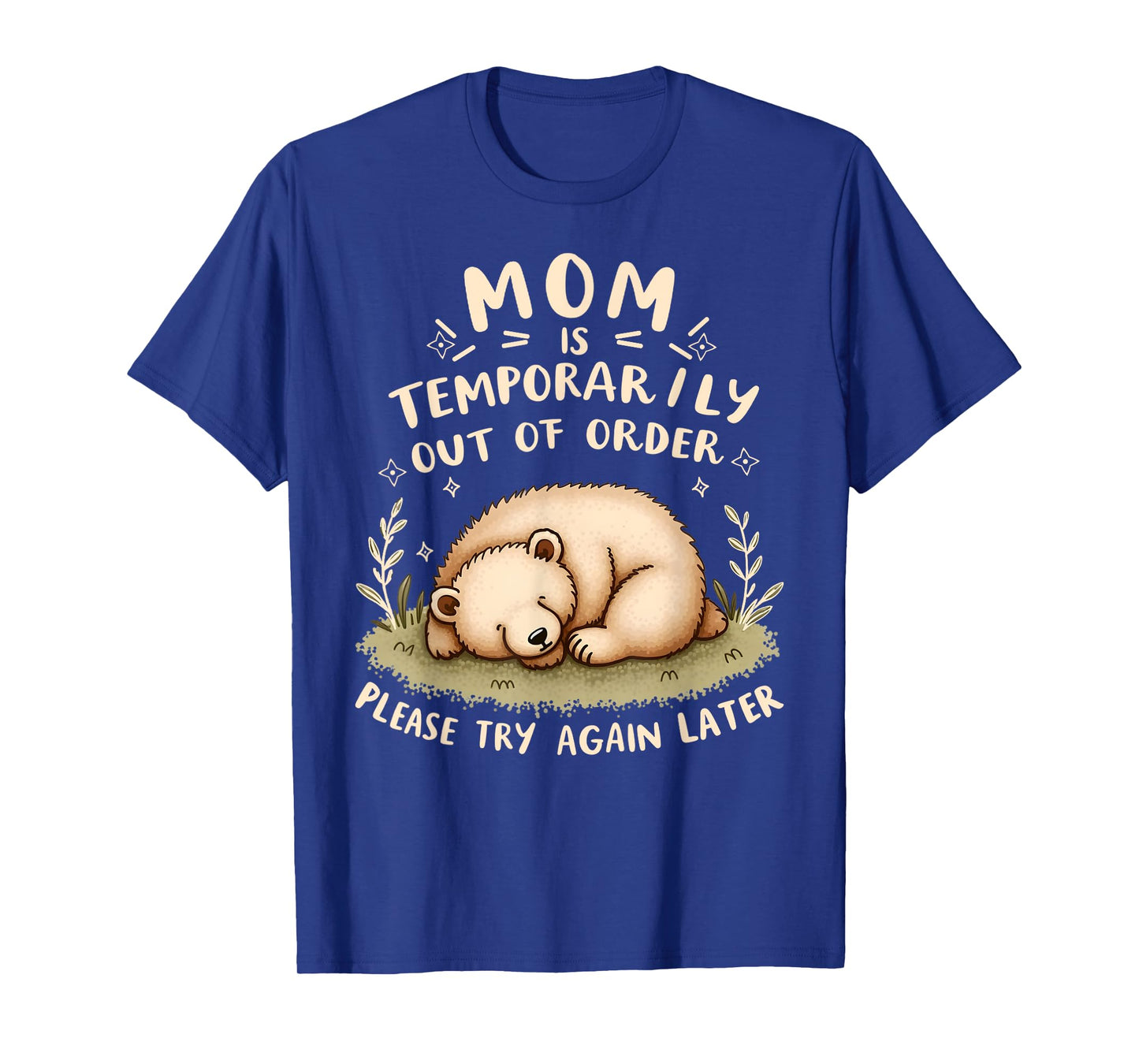 Mom Is Temporarily Out Of Order Funny Joke Mom T-Shirt