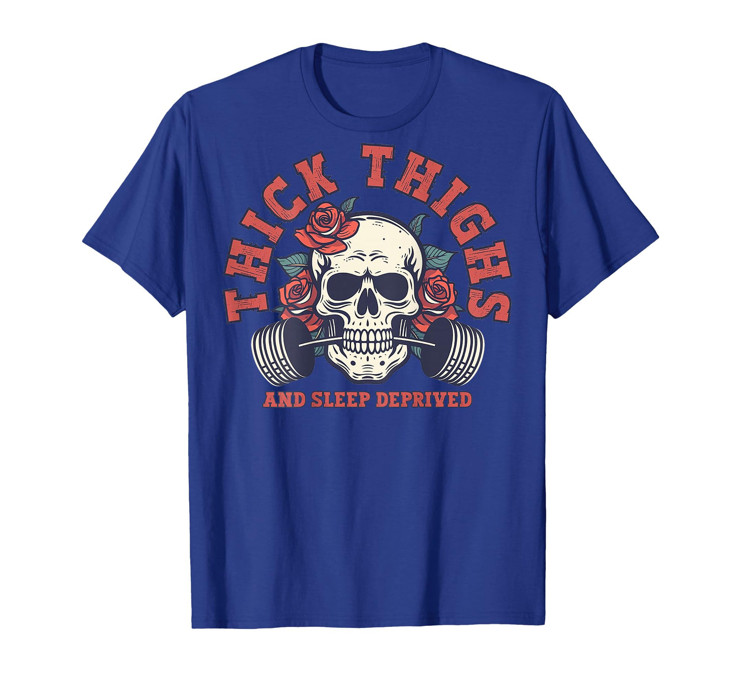 Thick Thighs And Sleep Deprived Funny Skull Gymer (on back) T-Shirt