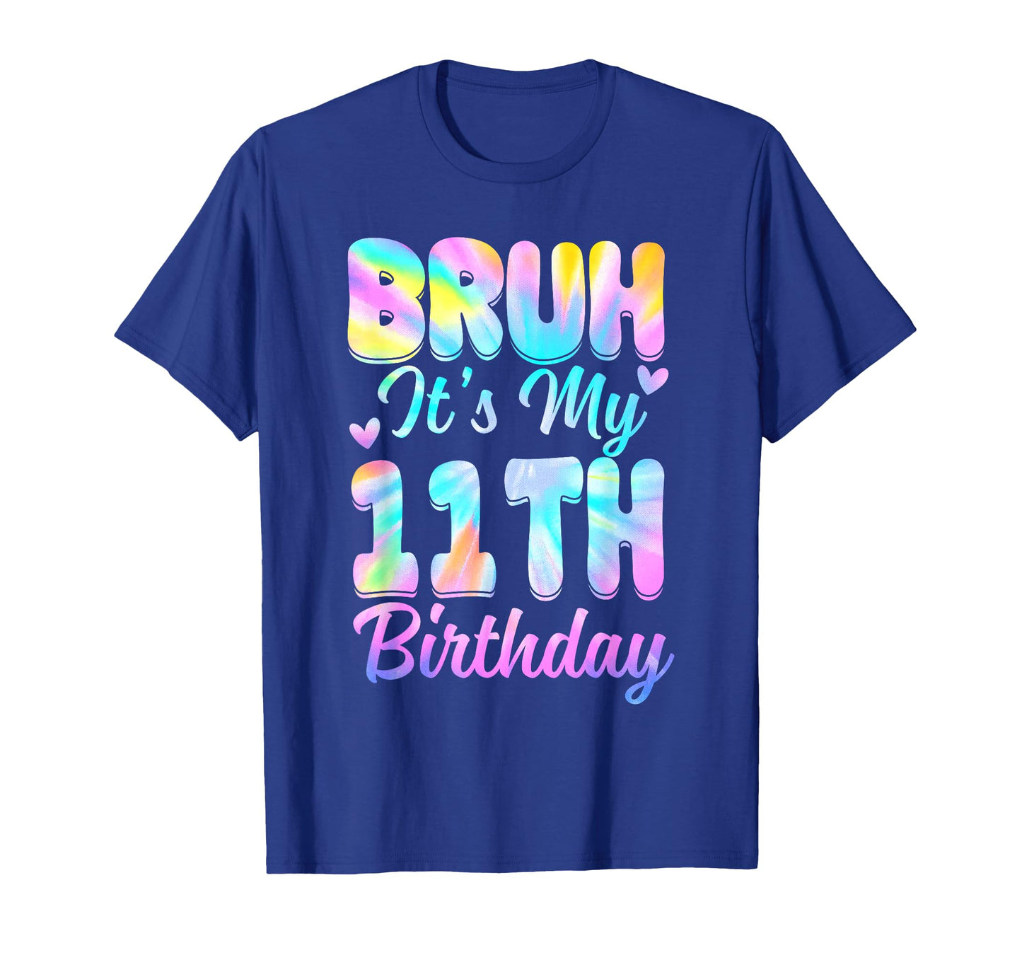 Bruh It's My 11th Birthday Tie Dye 11 Year Old Birthday T-Shirt