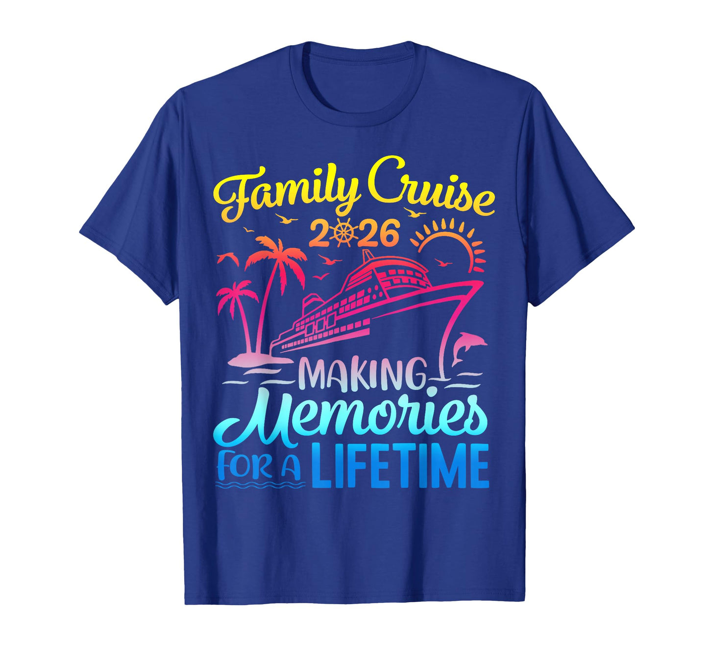 Vacation Family Cruise 2026 Making Memories For A Lifetime T-Shirt