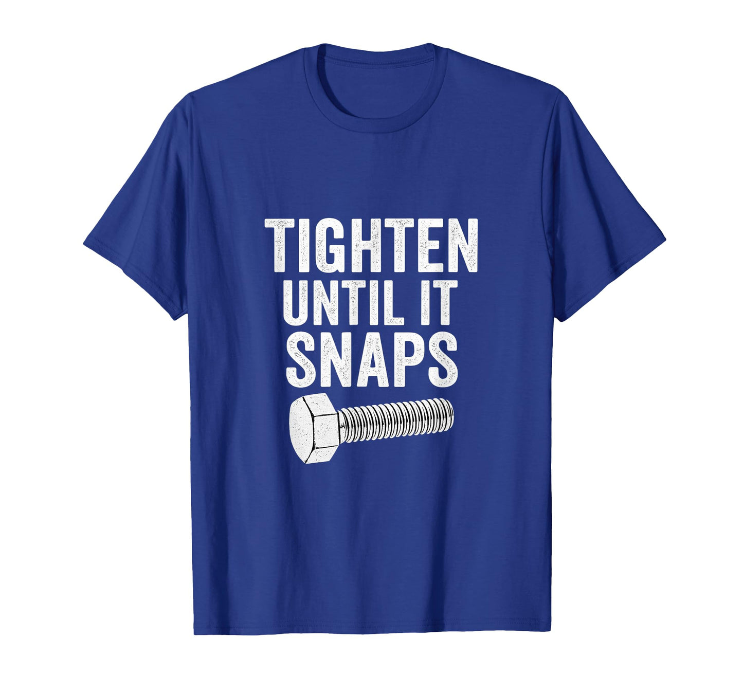 Tighten Until It Snaps Funny Mechanic Design T-Shirt