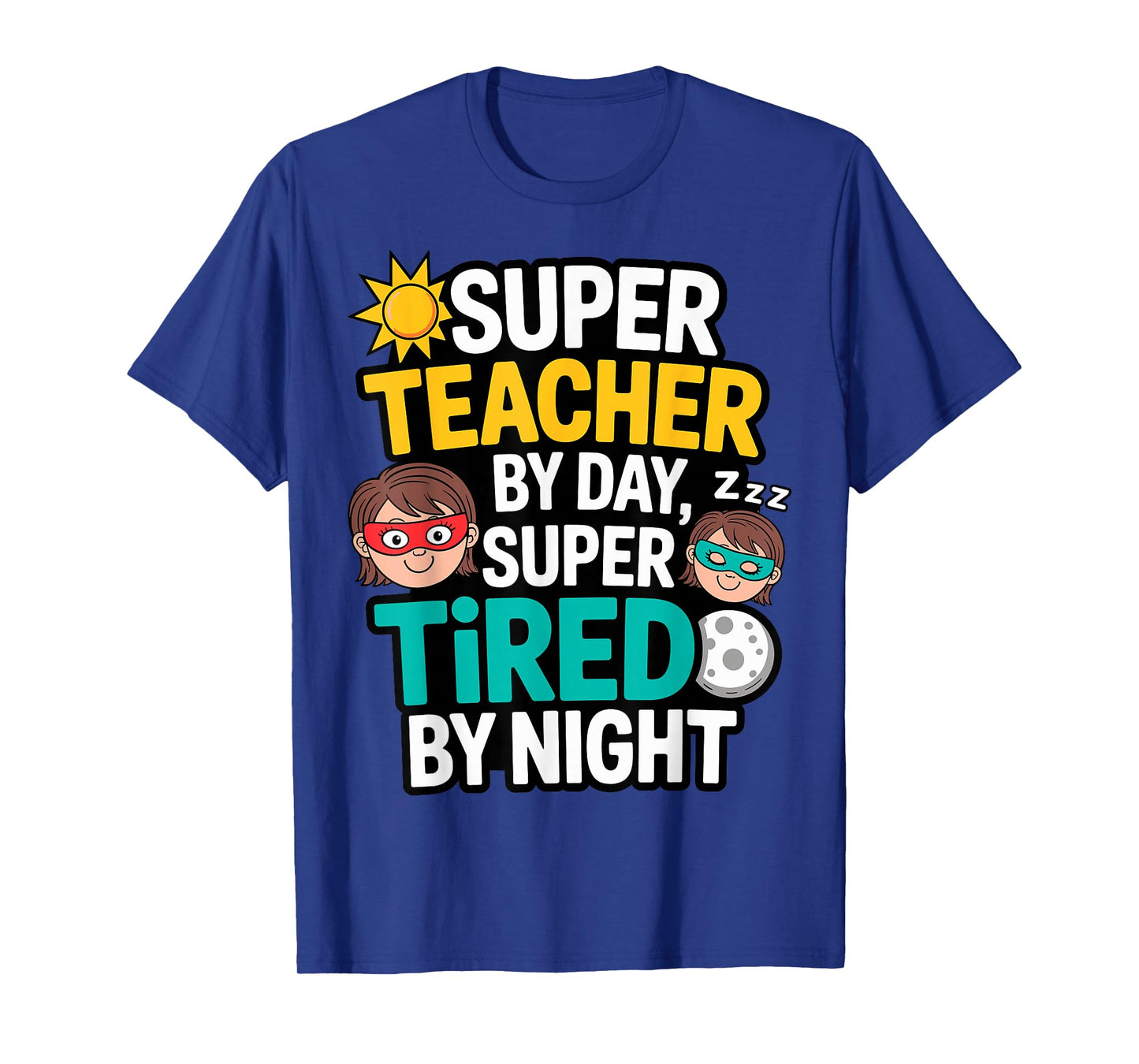 Funny Teacher Life Tee Super Teacher by Day Tired by Night T-Shirt