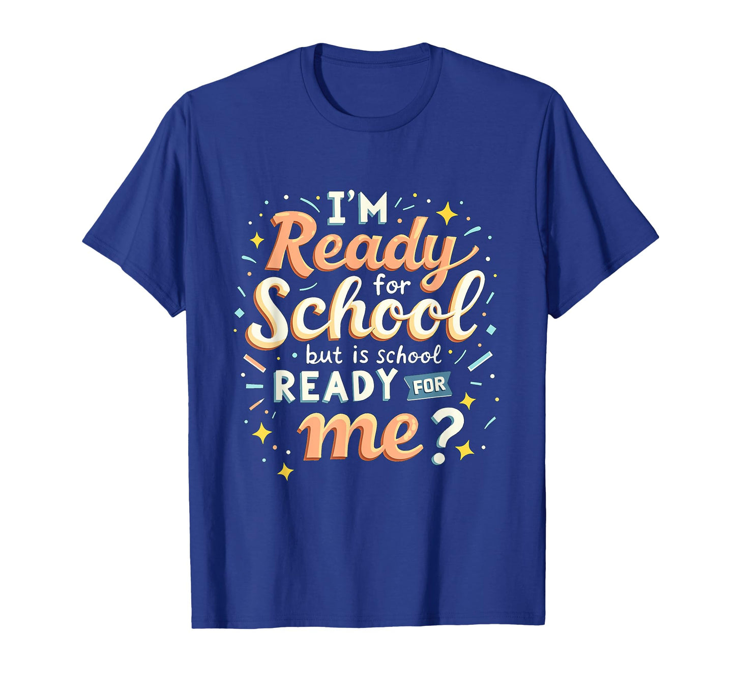 I'm Ready for School but is School Ready for Me Funny School T-Shirt