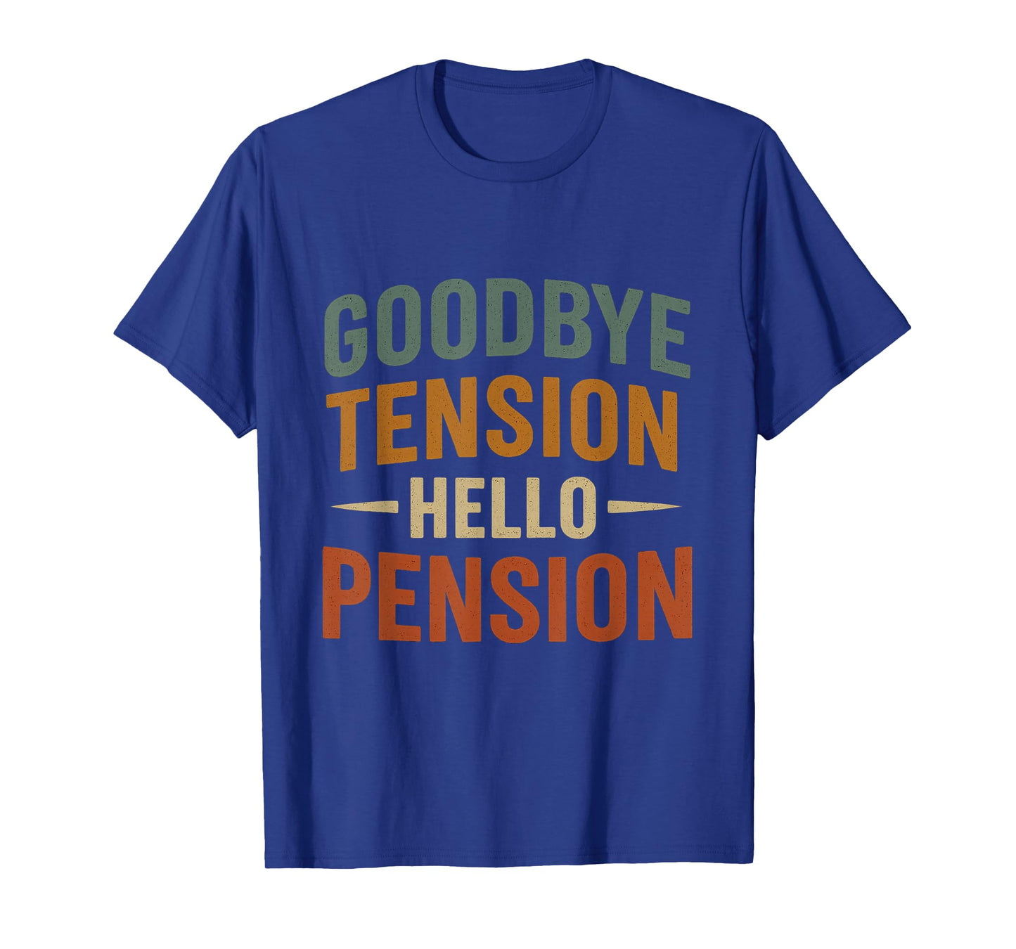 Goodbye Tension Hello Pension Funny Retirement Design T-Shirt